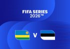 Rwanda vs Estonia live  | FIFA Series 2026